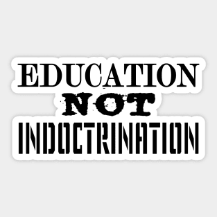 Education NOT Indoctrination Sticker